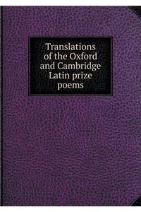 Translations of the Oxford and Cambridge Latin Prize Poems