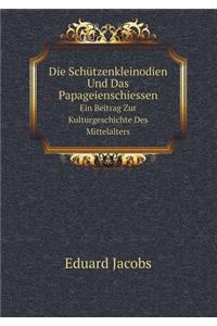Die Schützenkleinodien Und Das Papageienschiessen Ein Beitrag Zur Kulturgeschichte Des Mittelalters