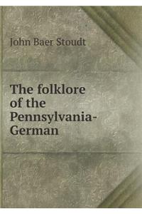 The Folklore of the Pennsylvania-German