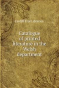 CATALOGUE OF PRINTED LITERATURE IN THE