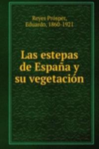 Las estepas de Espana y su vegetacion