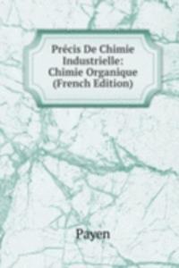 Precis De Chimie Industrielle: Chimie Organique (French Edition)