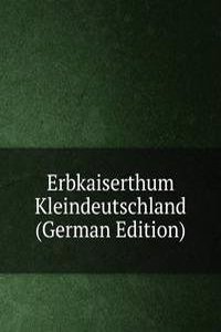 Erbkaiserthum Kleindeutschland (German Edition)