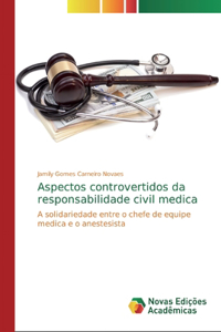 Aspectos controvertidos da responsabilidade civil medica