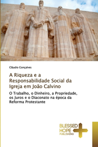 Riqueza e a Responsabilidade Social da Igreja em João Calvino