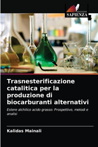 Trasnesterificazione catalitica per la produzione di biocarburanti alternativi
