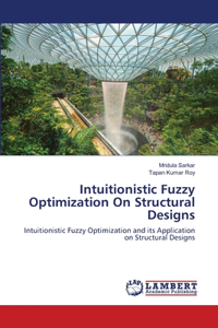 Intuitionistic Fuzzy Optimization On Structural Designs