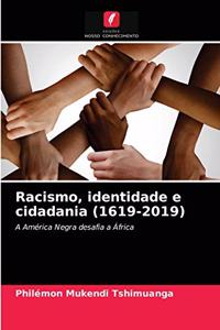 Racismo, identidade e cidadania (1619-2019)