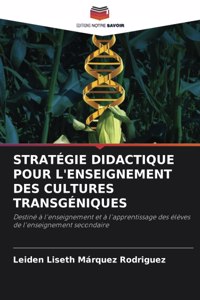 Stratégie Didactique Pour l'Enseignement Des Cultures Transgéniques