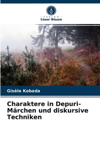 Charaktere in Depuri-Märchen und diskursive Techniken