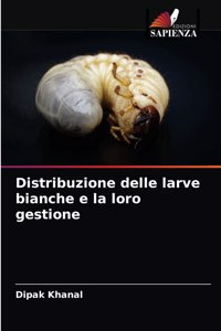 Distribuzione delle larve bianche e la loro gestione