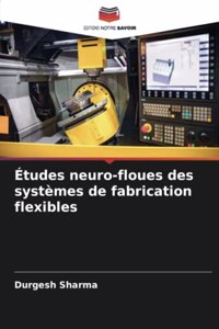 Études neuro-floues des systèmes de fabrication flexibles