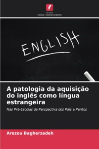 A patologia da aquisição do inglês como língua estrangeira