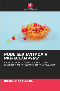 Pode Ser Evitada a Pré-Eclâmpsia?
