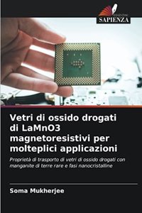 Vetri di ossido drogati di LaMnO3 magnetoresistivi per molteplici applicazioni