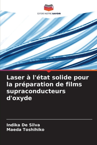 Laser à l'état solide pour la préparation de films supraconducteurs d'oxyde