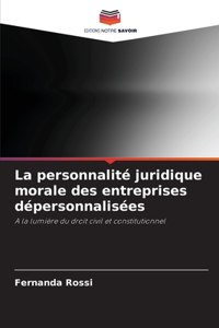 personnalité juridique morale des entreprises dépersonnalisées