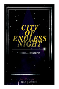 CITY OF ENDLESS NIGHT (Political Dystopia)