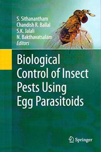 Biological Control of Insect Pests Using Egg Parasitoids(Special Indian Edition/ Reprint Year- 2020) [Paperback] S. Sithanantham Et.al
