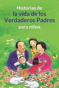 Historias de la vida de los Verdaderos Padres para niños