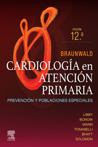 Braunwald. Cardiología En Atención Primaria