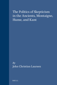 Politics of Skepticism in the Ancients, Montaigne, Hume, and Kant