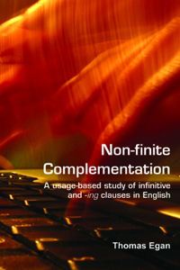 Non-Finite Complementation: A Usage-Based Study of Infinitive and -Ing Clauses in English