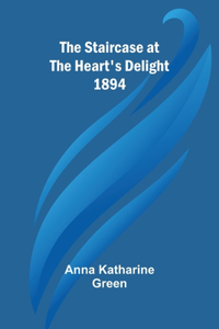 Staircase At The Heart's Delight 1894