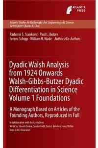 Dyadic Walsh Analysis from 1924 Onwards Walsh-Gibbs-Butzer Dyadic Differentiation in Science, Volume 1 Foundations