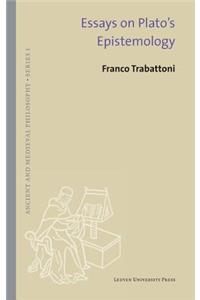 Essays on Plato's Epistemology