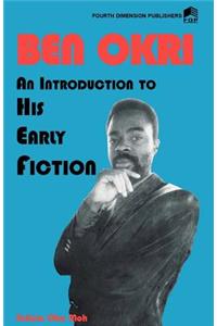 Ben Okri An Introduction to his Early Fiction