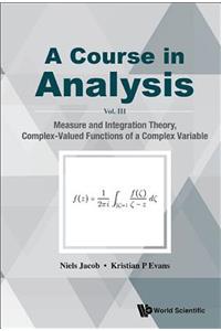 Course in Analysis, a - Vol. III: Measure and Integration Theory, Complex-Valued Functions of a Complex Variable