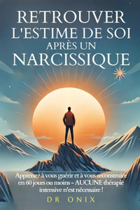 Retrouver l'Estime de Soi Après Un Narcissique