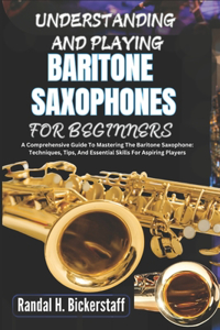 Understanding and Playing Baritone Saxophones for Beginners
