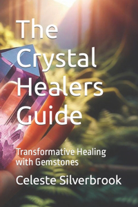 The Crystal Healers Guide