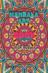Mandala Art Coloring Book for Adult - Promoting relaxation and alleviating tension