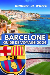 Guide de Voyage À Barcelone 2024