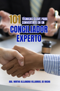 101 técnicas claves para convertirte en conciliador experto