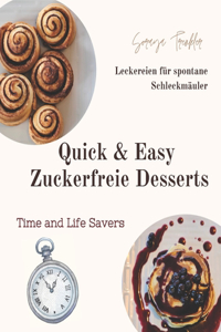 Quick & Easy Zuckerfreie Desserts