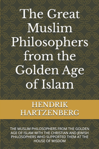 The Great Muslim Philosophers from the Golden Age of Islam