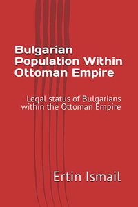 Bulgarian Population Within Ottoman Empire: Legal status of Bulgarians within the Ottoman Empire