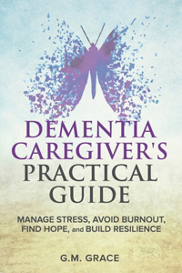 Dementia Caregiver's Practical Guide