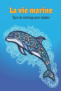 La vie marine Livre de coloriage pour adultes