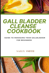 Gall Bladder Cleanse Cookbook