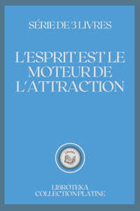 L'Esprit Est Le Moteur de l'Attraction