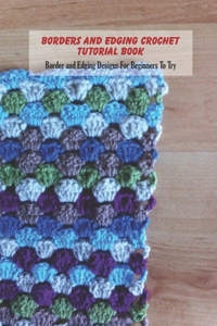 Borders and Edging Crochet Tutorial Book