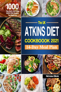 The UK Atkins Diet Cookbook 2021