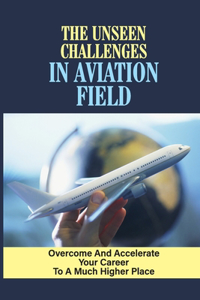 The Unseen Challenges In Aviation Field