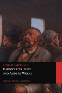 Bahnwärter Thiel und Andere Werke (Graphyco Deutsche Klassiker)