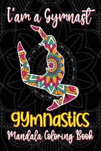 I'am a Gymnast - Gymnastics Mandala Coloring Book: Cute and Unique Collection of Gymnastics Mandala Coloring Pages for Girls, Gift Ideas for Gymnasts (Volume 3)